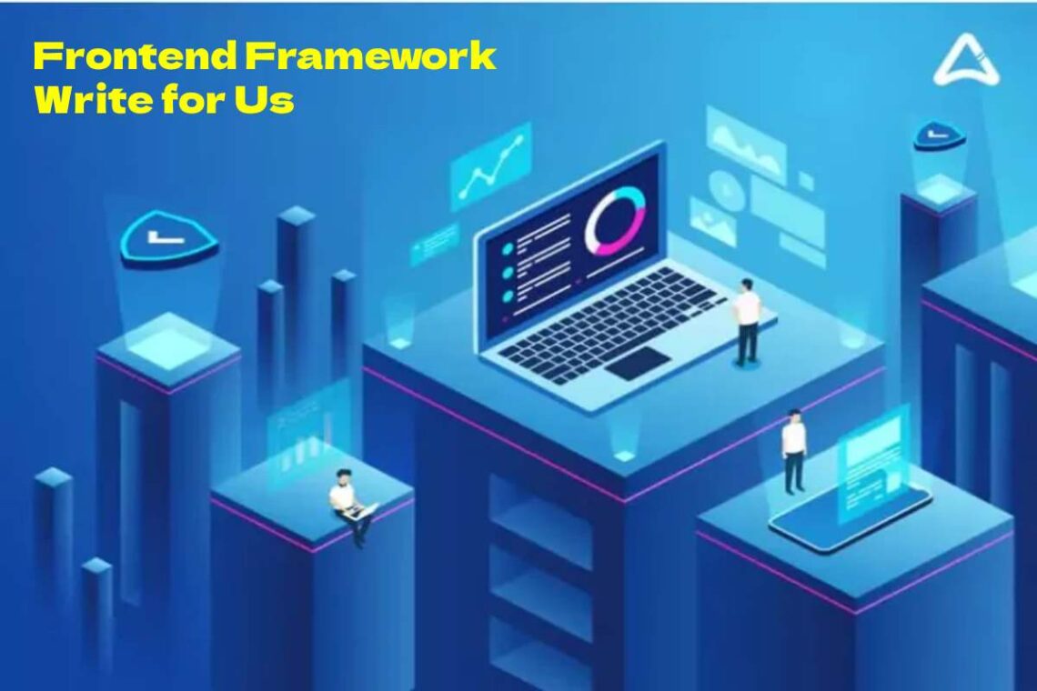 Frontend Framework Write for Us – Share Dev Tips _ WeTechTitans